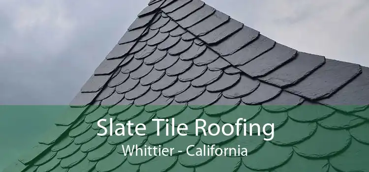 Slate Tile Roofing Whittier - California